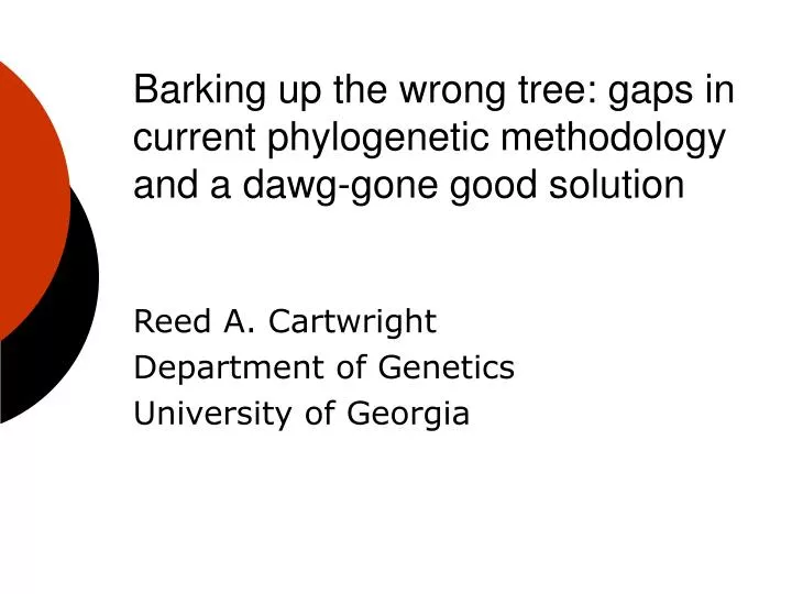 barking up the wrong tree gaps in current phylogenetic methodology and a dawg gone good solution