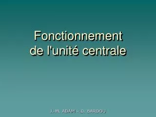 fonctionnement de l unit centrale