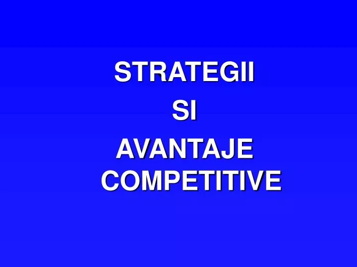 strategii si avantaje competitive