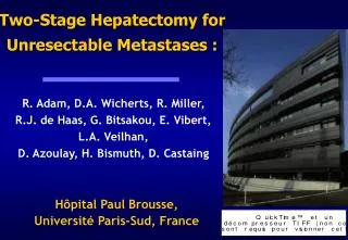 Two-Stage Hepatectomy for Unresectable Metastases :