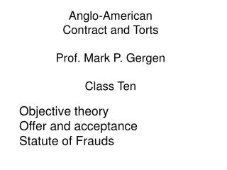 Anglo-American Contract and Torts Prof. Mark P. Gergen Class Ten