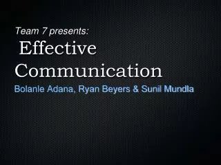 Team 7 presents: Effective Communication