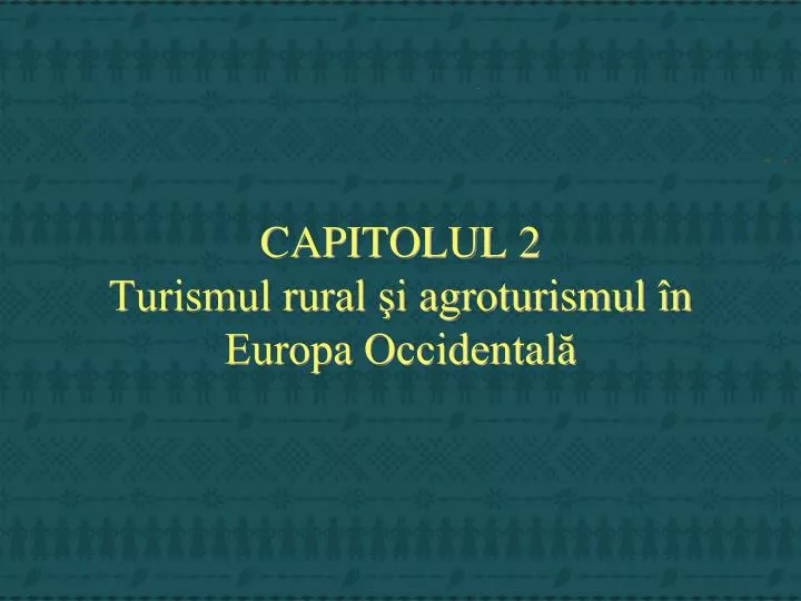 capitolul 2 turismul rural i agroturismul n europa occidental