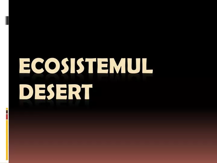 ecosistemul desert