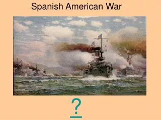 Spanish American War