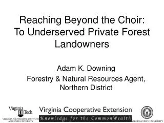 Reaching Beyond the Choir: To Underserved Private Forest Landowners