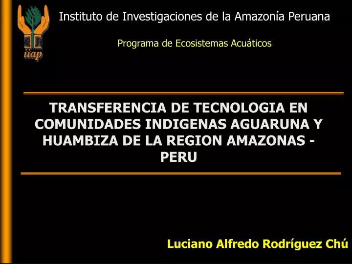 transferencia de tecnologia en comunidades indigenas aguaruna y huambiza de la region amazonas peru