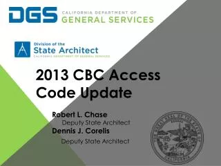 Robert L. Chase Deputy State Architect Dennis J. Corelis Deputy State Architect