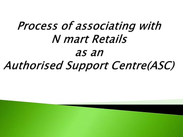 process of associating with n mart retails as an authorised support centre asc