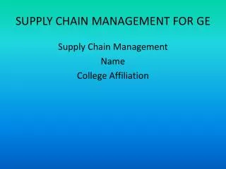 SUPPLY CHAIN MANAGEMENT FOR GE