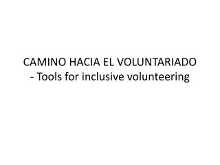 CAMINO HACIA EL VOLUNTARIADO - Tools for inclusive volunteering