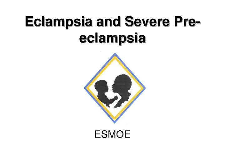 eclampsia and severe pre eclampsia