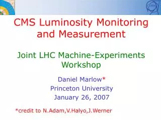 CMS Luminosity Monitoring and Measurement Joint LHC Machine-Experiments Workshop