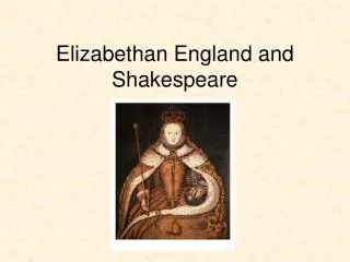 Elizabethan England and Shakespeare