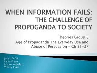 WHEN INFORMATION FAILS : THE CHALLENGE OF PROPOGANDA TO SOCIETY