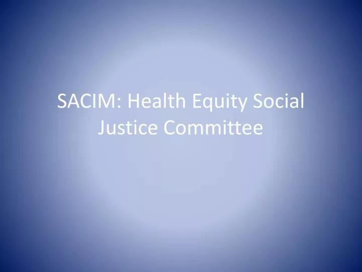 sacim health equity social justice committee