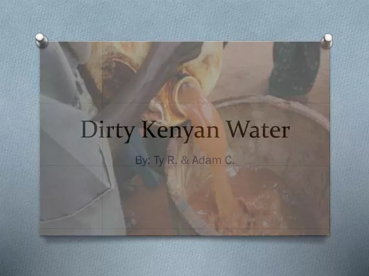 dirty kenyan water