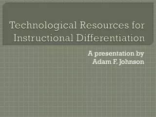 Technological Resources for Instructional Differentiation