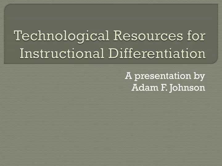 technological resources for instructional differentiation