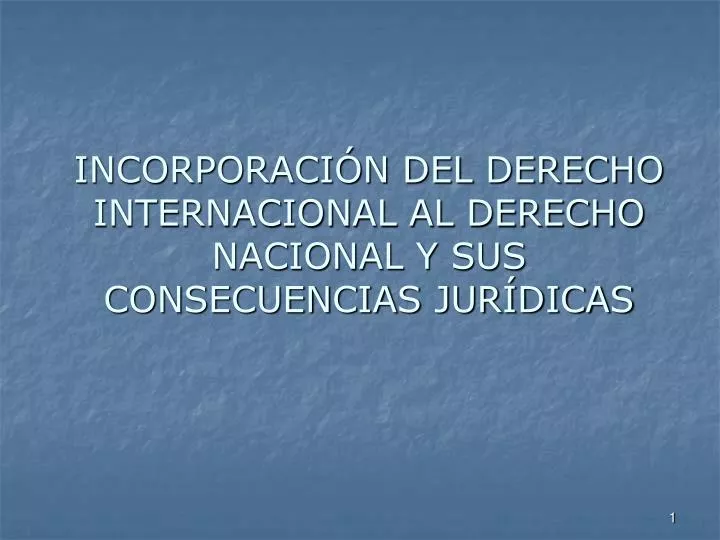 incorporaci n del derecho internacional al derecho nacional y sus consecuencias jur dicas