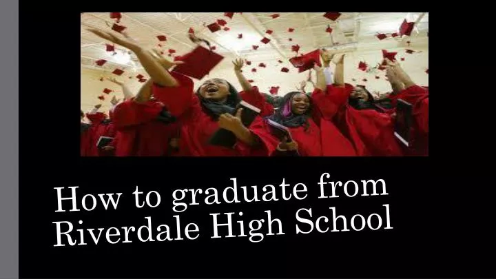 how to graduate from riverdale high school