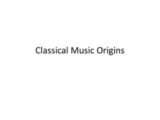 Classical Music Origins