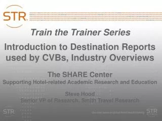 Train the Trainer Series Introduction to Destination Reports used by CVBs, Industry Overviews
