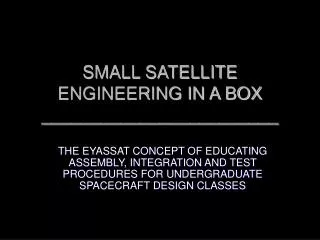 SMALL SATELLITE ENGINEERING IN A BOX ________________________