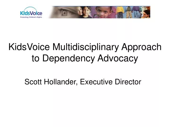 kidsvoice multidisciplinary approach to dependency advocacy