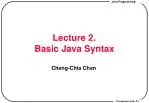 Lecture 2. Basic Java Syntax - slide 1