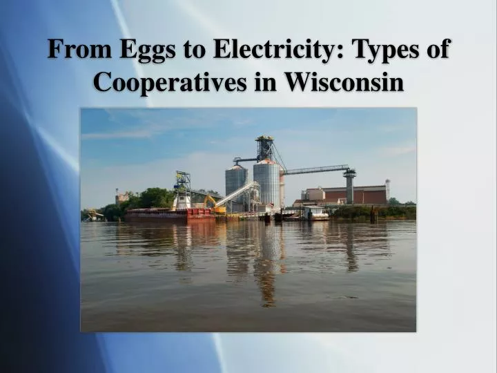 from eggs to electricity types of cooperatives in wisconsin
