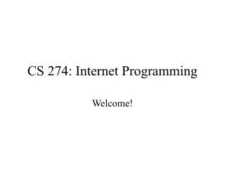 CS 274: Internet Programming