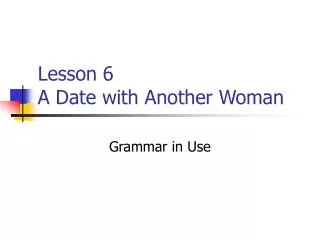 Lesson 6 A Date with Another Woman
