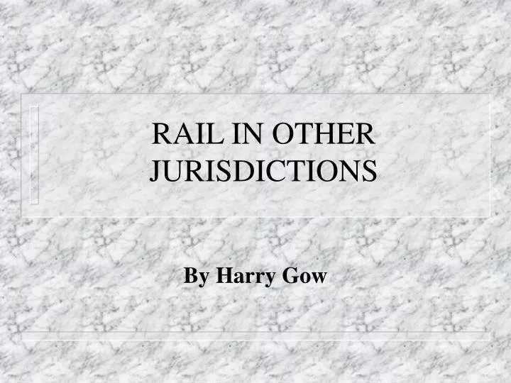 rail in other jurisdictions
