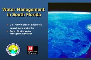 U.S. Army Corps of Engineers 	In partnership with the South Florida Water Management District