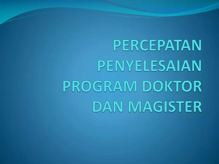 percepatan penyelesaian program doktor dan magister