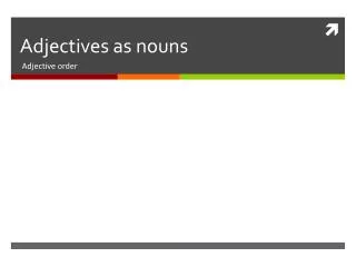 Adjectives as nouns