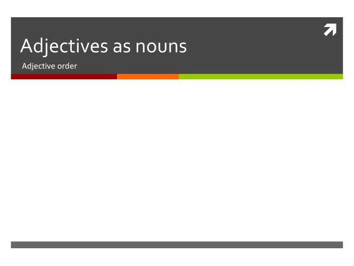 adjectives as nouns