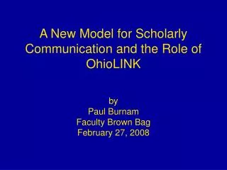 A New Model for Scholarly Communication and the Role of OhioLINK
