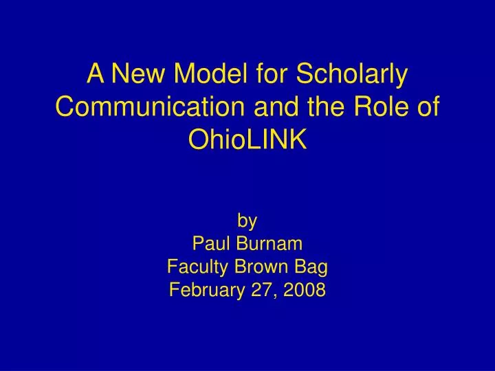 a new model for scholarly communication and the role of ohiolink