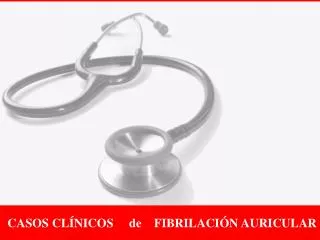 casos cl nicos de fibrilaci n auricular