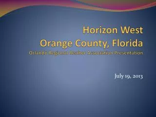 Horizon West Orange County, Florida Orlando Regional Realtor Association Presentation