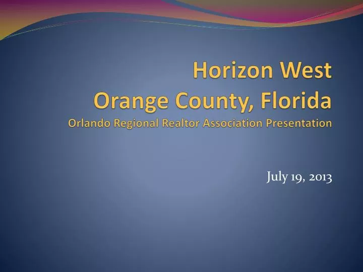 horizon west orange county florida orlando regional realtor association presentation