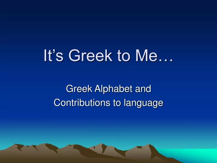 it s greek to me