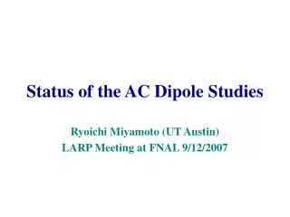 Status of the AC Dipole Studies