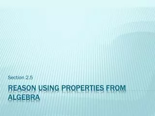 Reason Using Properties from Algebra