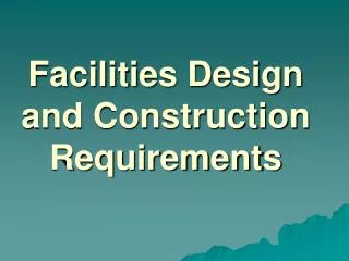 Facilities Design and Construction Requirements