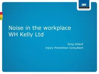 Noise in the workplace WH Kelly Ltd