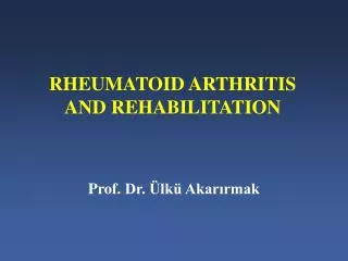 RHEUMATOID ARTHRITIS AND REHABILITATION