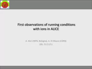 First observations of running conditions with ions in ALICE